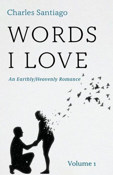 Words I Love: An Earthly/Heavenly Romance, Volume 1