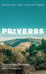 Title: Proverbs: God's Life-Protecting Wisdom, Author: Frans Van Deursen