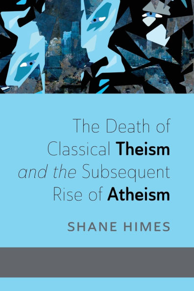 the Death of Classical Theism and Subsequent Rise Atheism