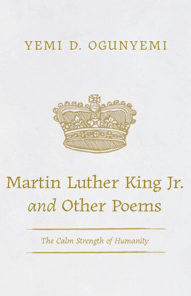 Martin Luther King Jr. and Other Poems: The Calm Strength of Humanity