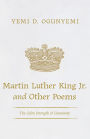 Martin Luther King Jr. and Other Poems: The Calm Strength of Humanity
