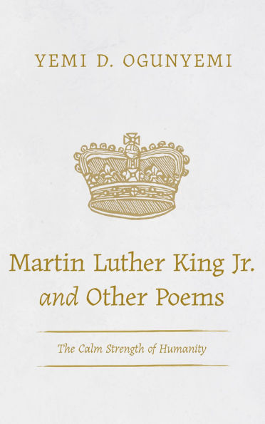 Martin Luther King Jr. and Other Poems: The Calm Strength of Humanity