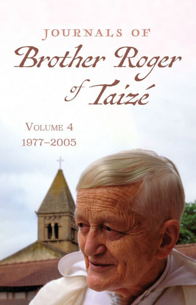 Journals of Brother Roger Taizé, Volume 4: 1977-2005