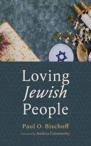 Title: Loving Jewish People, Author: Paul O. Bischoff