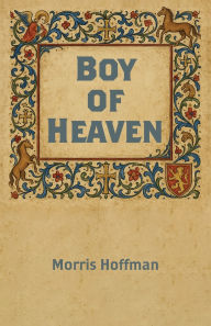 Title: Boy of Heaven, Author: Morris Hoffman