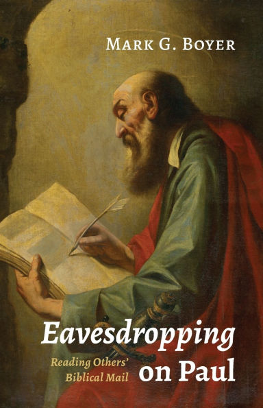 Eavesdropping on Paul: Reading Others' Biblical Mail