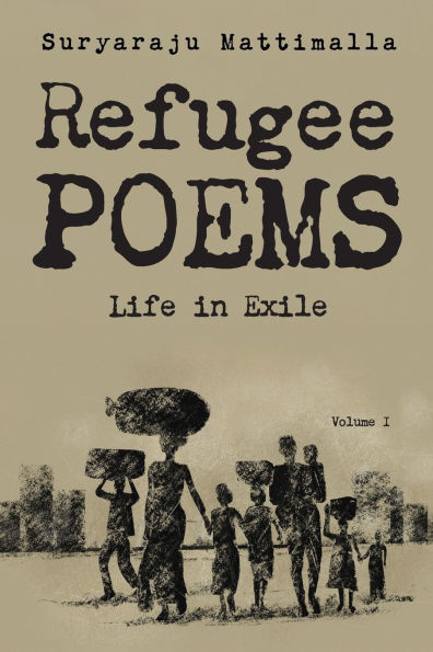 Refugee Poems, Volume I: Life Exile