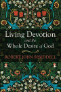 Living Devotion and the Whole Desire of God