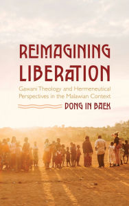 Title: Reimagining Liberation: Gawani Theology and Hermeneutical Perspectives in the Malawian Context, Author: Dong In Baek