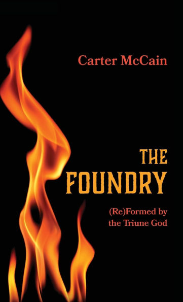The Foundry: (Re)Formed by the Triune God