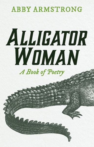 Alligator Woman: A Book of Poetry