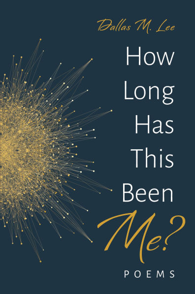 How Long Has This Been Me?: Poems