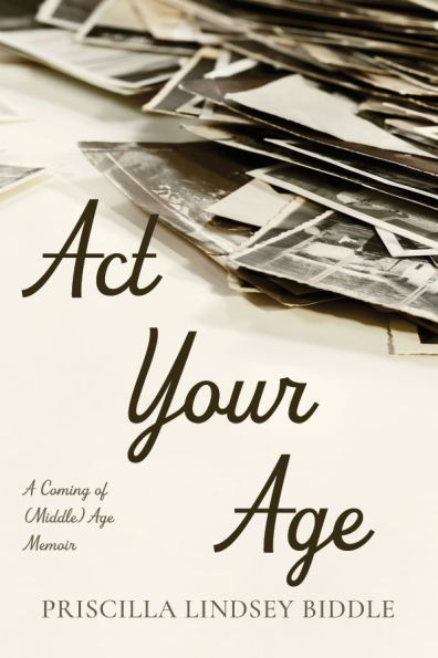 ACT Your Age: A Coming of (Middle) Age Memoir