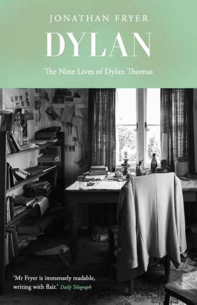 Dylan: The Nine Lives of Dylan Thomas