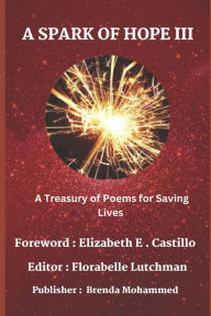 Title: A SPARK OF HOPE III: A Treasury of Poems for Saving Lives, Author: Brenda Mohammed