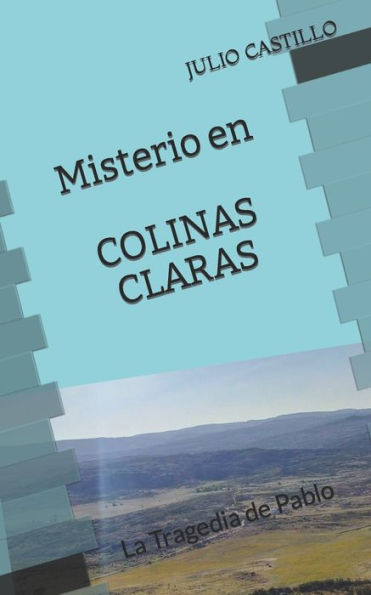 Misterio en COLINAS CLARAS: La Tragedia de Pablo