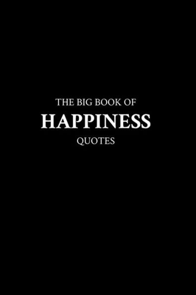 The Big Book of Happiness Quotes