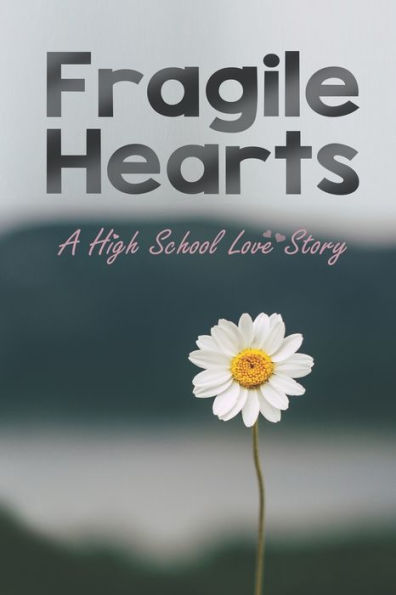 Fragile Hearts: A High School Love Story