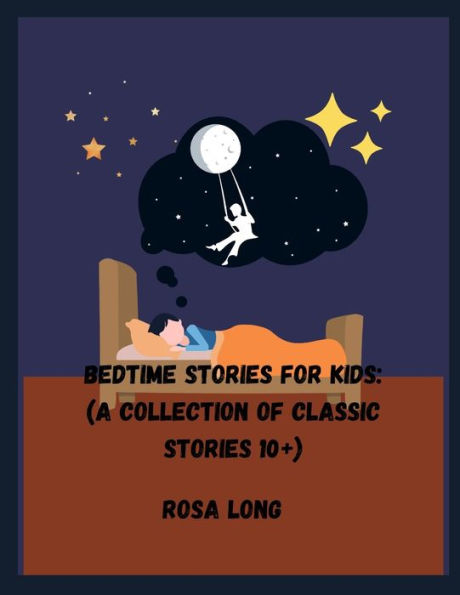 Bedtime Stories for Kids: (A Collection of classic stories 10+)