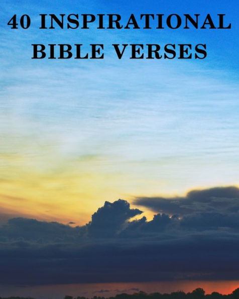 40 Inspirational Bible Verses: Inspirational Scriptures for Seniors with Dementia