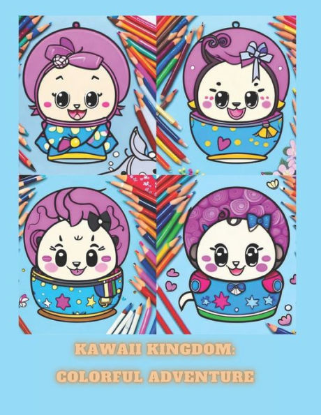 Kawaii Kingdom: Colorful Adventure All Ages.: "An Adorable Adventure in Kawaii Coloring Fun!"