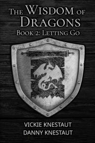 Title: Letting Go: The Wisdom of Dragons #2, Author: Danny Knestaut