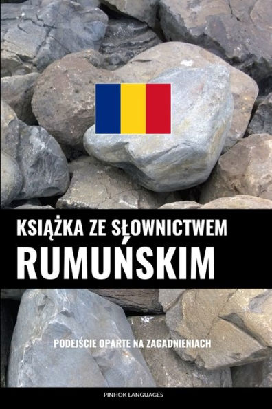 Ksiazka ze slownictwem rumunskim: Podejscie oparte na zagadnieniach