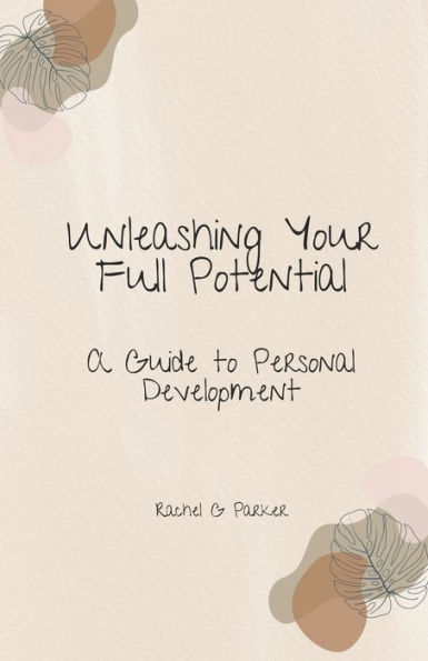 Unleashing Your Full Potential: A Guide to Personal Development