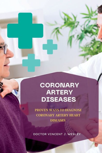 Coronary Artery Diseases: Proven Ways To Diagnose Coronary Artery Heart Diseases