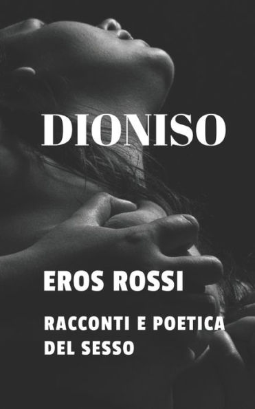 DIONISO: RACCONTI E POETICA DEL SESSO