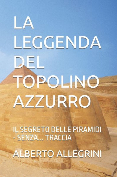 LA LEGGENDA DEL TOPOLINO AZZURRO: IL SEGRETO DELLE PIRAMIDI - SENZA... TRACCIA