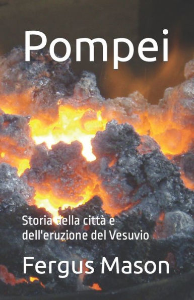 Pompei: Storia della città e dell'eruzione del Vesuvio