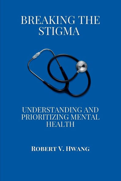 Breaking the Stigma: Understanding and Prioritizing Mental Health