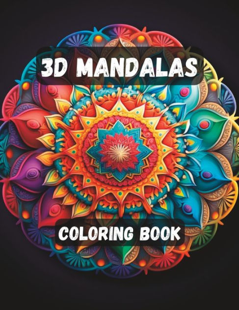 3D Mandalas Coloring Book: 50 Beautiful and Relaxing 3D Mandala ...