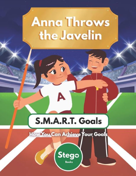 Anna Throws The Javelin: S.M.A.R.T. Goals - How You Can Achieve Anything