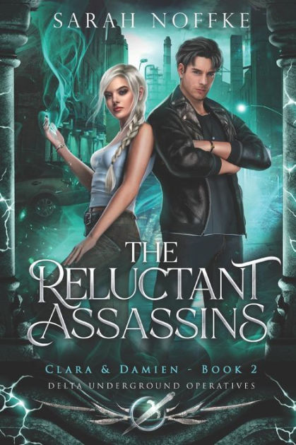 The Reluctant Assassins - Clara & Damien (Book 2): Delta Underground ...