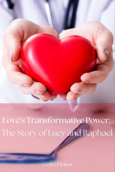 Love's Transformative Power: The Story of Lucy and Raphael