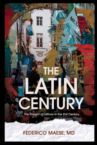 The Latin Century: The Increasing Impact of Latinos in the 21st Century