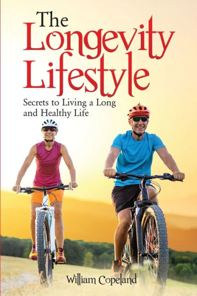 The Longevity Lifestyle: Secrets to Living a Long and Healthy Life