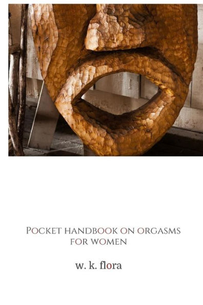 Pocket Handbook on Orgasms for Women: The O