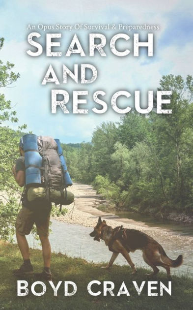 Search And Rescue: An Opus Story Of Survival & Preparedness by Boyd ...