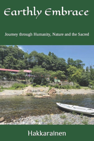 Earthly Embrace: Journey through Humanity, Nature and the Sacred