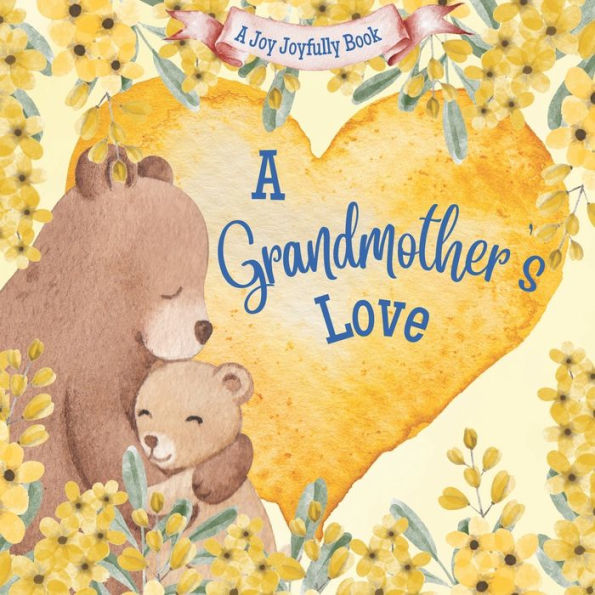 A Grandmother's Love!: A Rhyming Picture Book for Children and Grandparents.