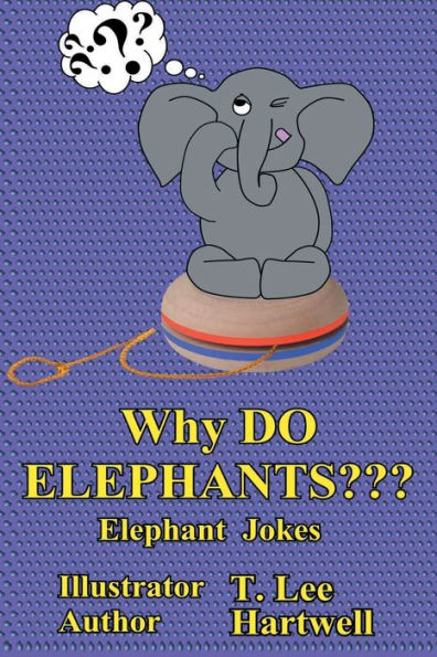 Why Do Elephants???