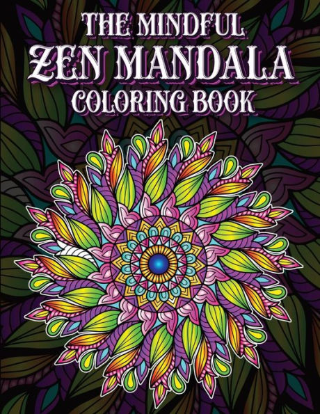 Zen Mindfulness Mandela Coloring Book for Mindful People: Relaxing and Stress Relieving Designs: