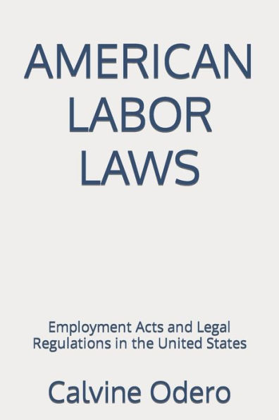AMERICAN LABOR LAWS: Employment Acts and Legal Regulations in the United States