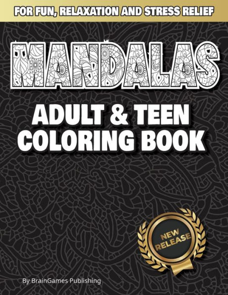 Mandalas: Adult and Teen Coloring Book: Relax with Meditative Coloring at Your Fingertips