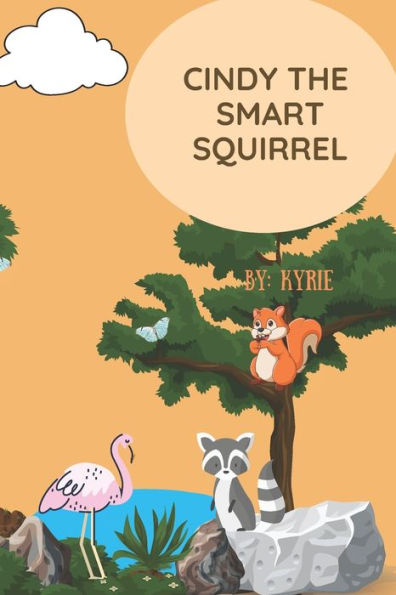 Cindy The Smart Squirrel: Cindy The Squirrel