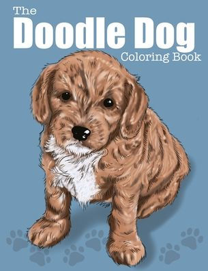 The Doodle Dog Coloring Book: Exciting new Doodle coloring book features 30 unique Doodle dogs, Cavapoos, Goldendoodles and Labradoodles.