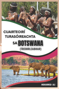 Title: CUAIRTEOIRÍ TURASÓIREACHTA SA BOTSWANA: TREOIRLEABHAR), Author: ALI MOHAMMED